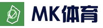 MK体育App官网入口 - MK体育